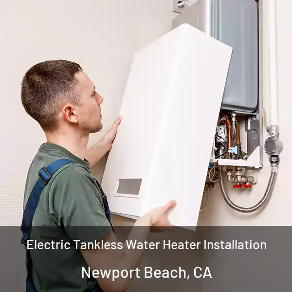  Electric Tankless Water Heater Installation Newport Beach, CA
