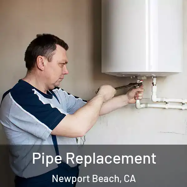  Pipe Replacement Newport Beach, CA
