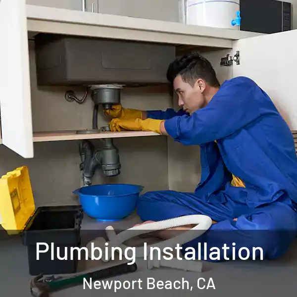  Plumbing Installation Newport Beach, CA