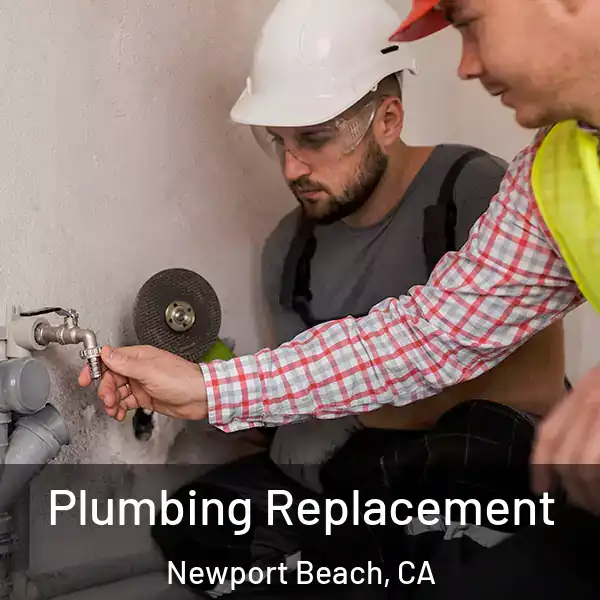  Plumbing Replacement Newport Beach, CA