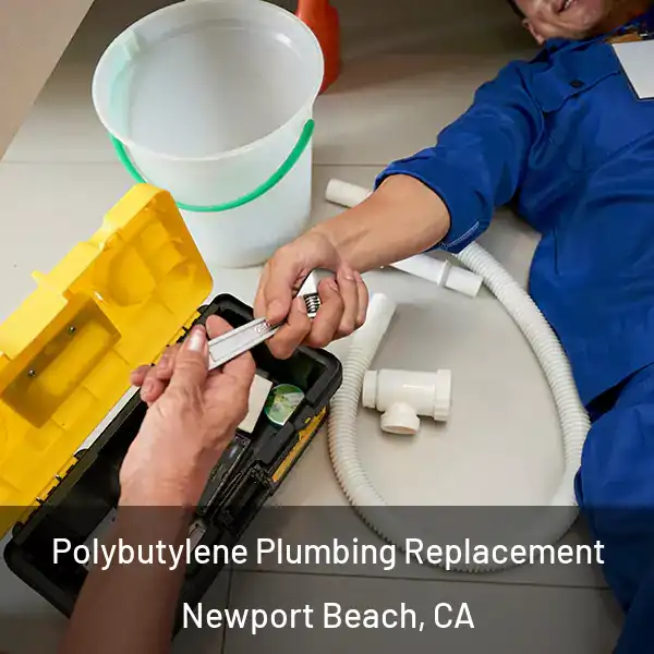  Polybutylene Plumbing Replacement Newport Beach, CA
