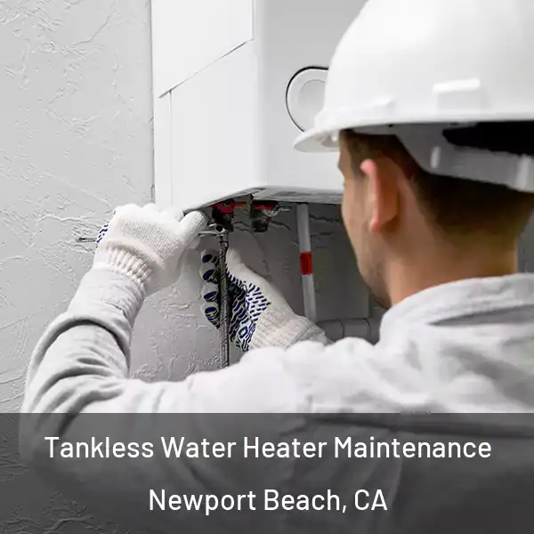  Tankless Water Heater Maintenance Newport Beach, CA