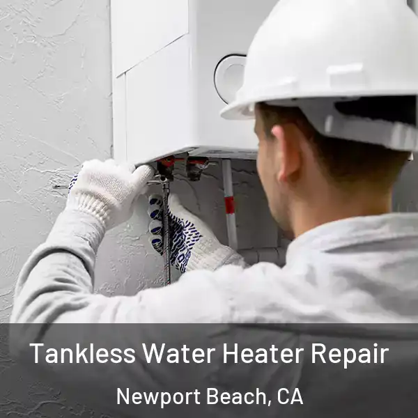  Tankless Water Heater Repair Newport Beach, CA