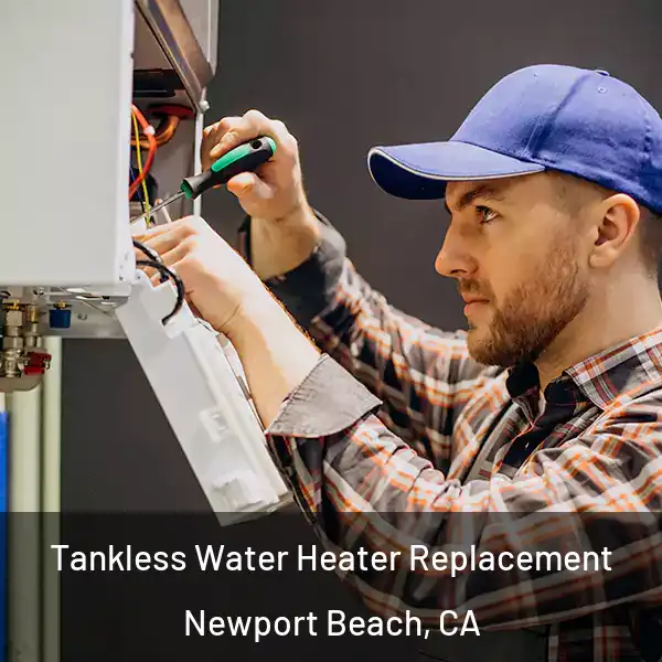  Tankless Water Heater Replacement Newport Beach, CA