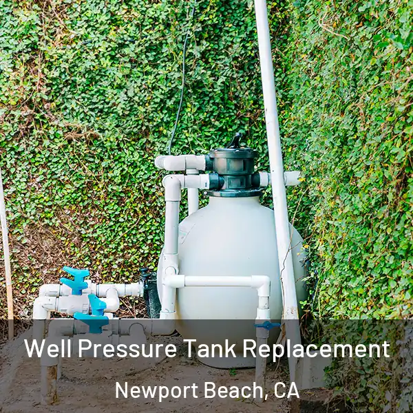  Well Pressure Tank Replacement Newport Beach, CA